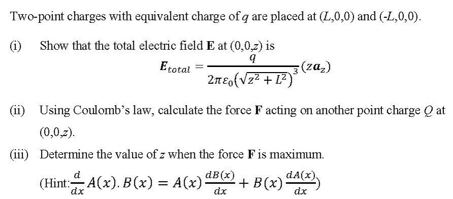 Two Point Charges With Equivalent Charge Of Q Are Placed At L 0 0 And L 0 0 1 Show That The Total Electric Field 1