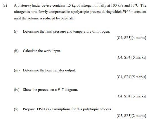 C A Piston Cylinder Device Contains 1 5 Kg Of Nitrogen Initially At 100 Kpa And 17 C The Nitrogen Is Now Slowly Compr 1