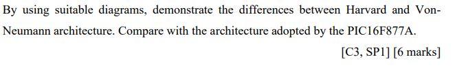 By Using Suitable Diagrams Demonstrate The Differences Between Harvard And Von Neumann Architecture Compare With The 1