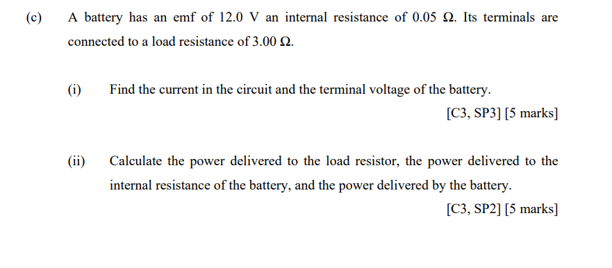 C A Battery Has An Emf Of 12 0 V An Internal Resistance Of 0 05 Q Its Terminals Are Connected To A Load Resistance Of 1