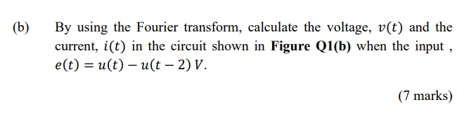 B By Using The Fourier Transform Calculate The Voltage V T And The Current I T In The Circuit Shown In Figure Q1 1