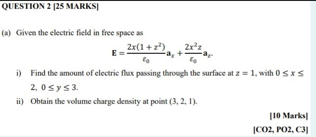 Question 2 25 Marks A Given The Electric Field In Free Space As 2x 1 Z 2x Z Az Eo Eo I Find The Amount Of Ele 1