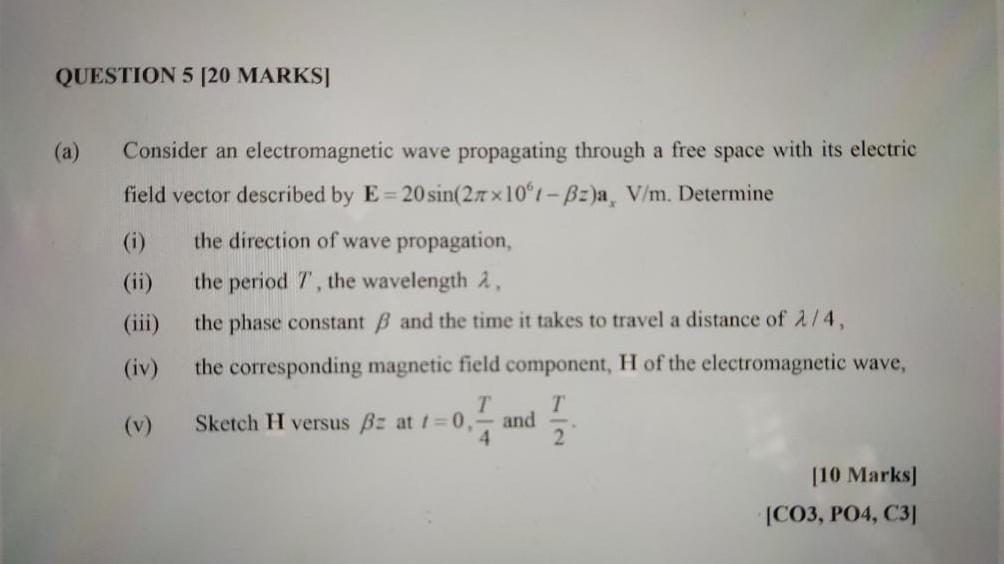 Question 5 20 Marks A Consider An Electromagnetic Wave Propagating Through A Free Space With Its Electric Field Vect 1
