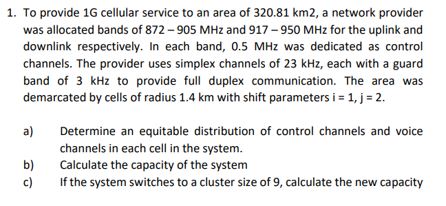 1 To Provide 1g Cellular Service To An Area Of 320 81 Km2 A Network Provider Was Allocated Bands Of 872 905 Mhz And 91 1