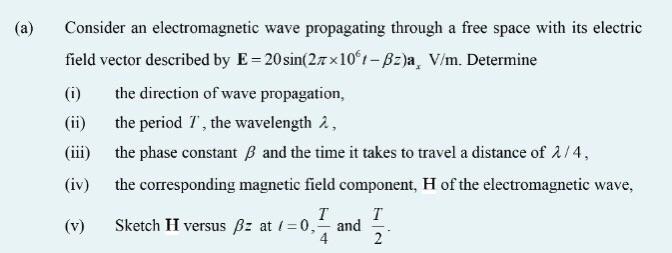 A Consider An Electromagnetic Wave Propagating Through A Free Space With Its Electric Field Vector Described By E 20 1