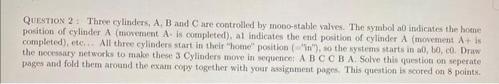 Question 2 Three Cylinders A B And C Are Controlled By Mono Stable Valves The Symbol A0 Indicates The Home Position 1