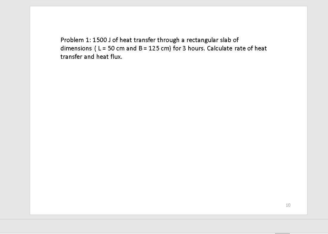Problem 1 1500 J Of Heat Transfer Through A Rectangular Slab Of Dimensions L 50 Cm And B 125 Cm For 3 Hours Calc 1