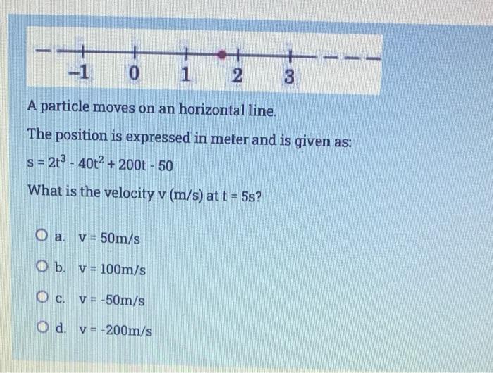 1 0 2 O A V 50m S O B V 100m S Oc V 50m S O D V 200m S 3 A Particle Moves On An Horizontal Line The Positi 1