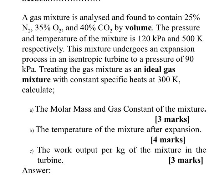 A Gas Mixture Is Analysed And Found To Contain 25 N 35 O And 40 Co By Volume The Pressure And Temperature Of Th 1