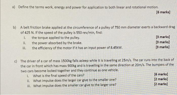 A Define The Terms Work Energy And Power For Application To Both Linear And Rotational Motion 6 Marks B A Belt Fri 1