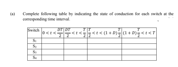 A Complete Following Table By Indicating The State Of Conduction For Each Switch At The Corresponding Time Interval 1