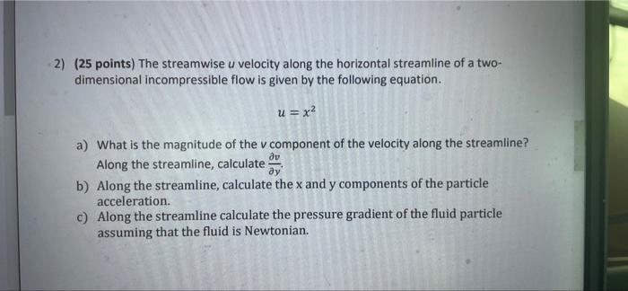 2 25 Points The Streamwise U Velocity Along The Horizontal Streamline Of A Two Dimensional Incompressible Flow Is Gi 1