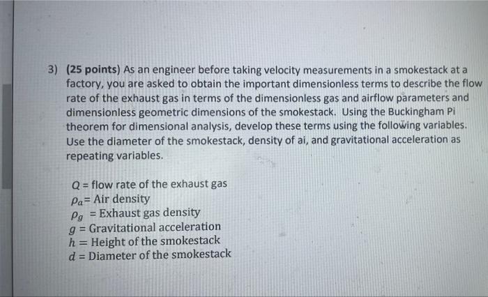 3 25 Points As An Engineer Before Taking Velocity Measurements In A Smokestack At A Factory You Are Asked To Obtain 1
