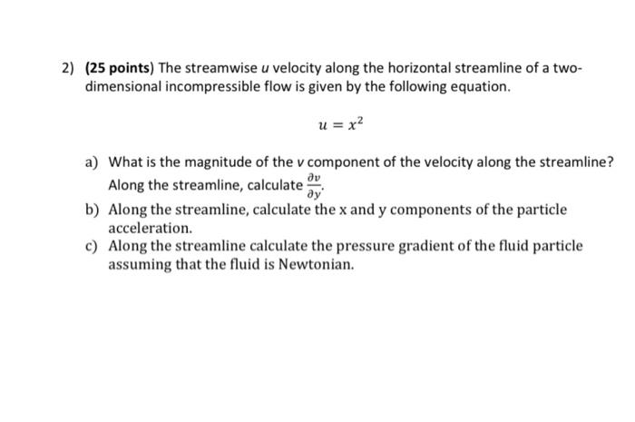 2 25 Points The Streamwise U Velocity Along The Horizontal Streamline Of A Two Dimensional Incompressible Flow Is Gi 1