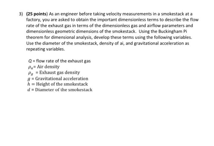 3 25 Points As An Engineer Before Taking Velocity Measurements In A Smokestack At A Factory You Are Asked To Obtain 1