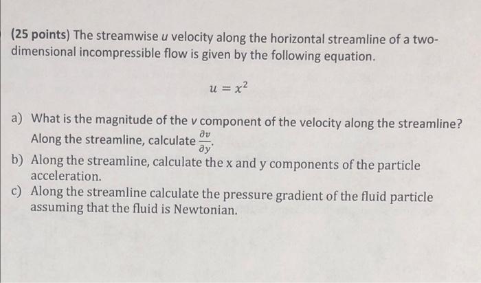 25 Points The Streamwise U Velocity Along The Horizontal Streamline Of A Two Dimensional Incompressible Flow Is Given 1