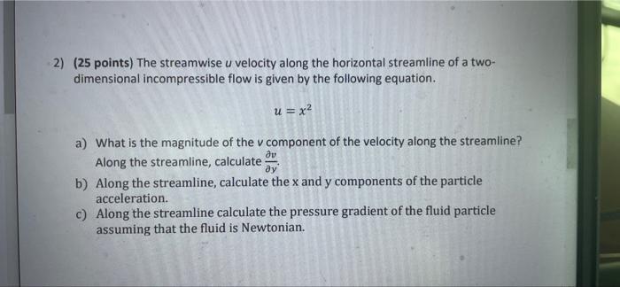 2 25 Points The Streamwise U Velocity Along The Horizontal Streamline Of A Two Dimensional Incompressible Flow Is Gi 1