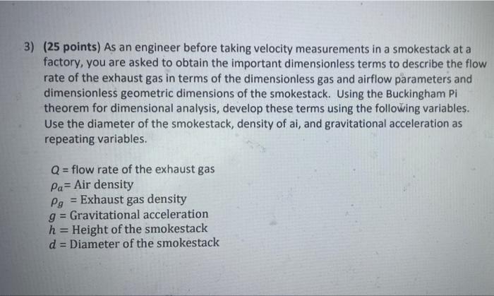 3 25 Points As An Engineer Before Taking Velocity Measurements In A Smokestack At A Factory You Are Asked To Obtain 1
