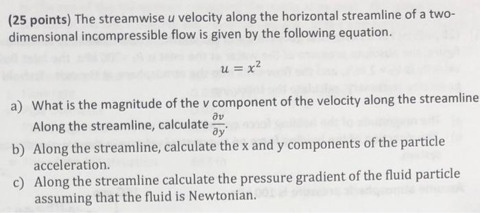 25 Points The Streamwise U Velocity Along The Horizontal Streamline Of A Two Dimensional Incompressible Flow Is Given 1