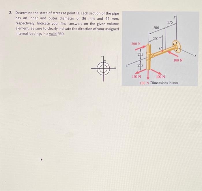 2 Determine The State Of Stress At Point H Each Section Of The Pipe Has An Inner And Outer Diameter Of 36 Mm And 44 Mm 1