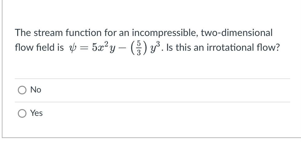 The Stream Function For An Incompressible Two Dimensional Flow Field Is 5x Y 3 Y Is This An Irrotational Flow 1