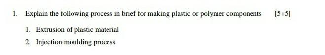 1 Explain The Following Process In Brief For Making Plastic Or Polymer Components 5 5 1 Extrusion Of Plastic Materia 1