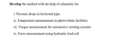 Develop The Method With The Help Of Schematic For I Pressure Drops In Horizonal Pipe Ii Temperature Measurement In Pho 1