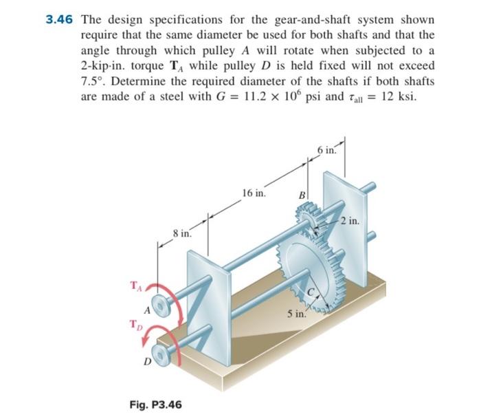 3 46 The Design Specifications For The Gear And Shaft System Shown Require That The Same Diameter Be Used For Both Shaft 1