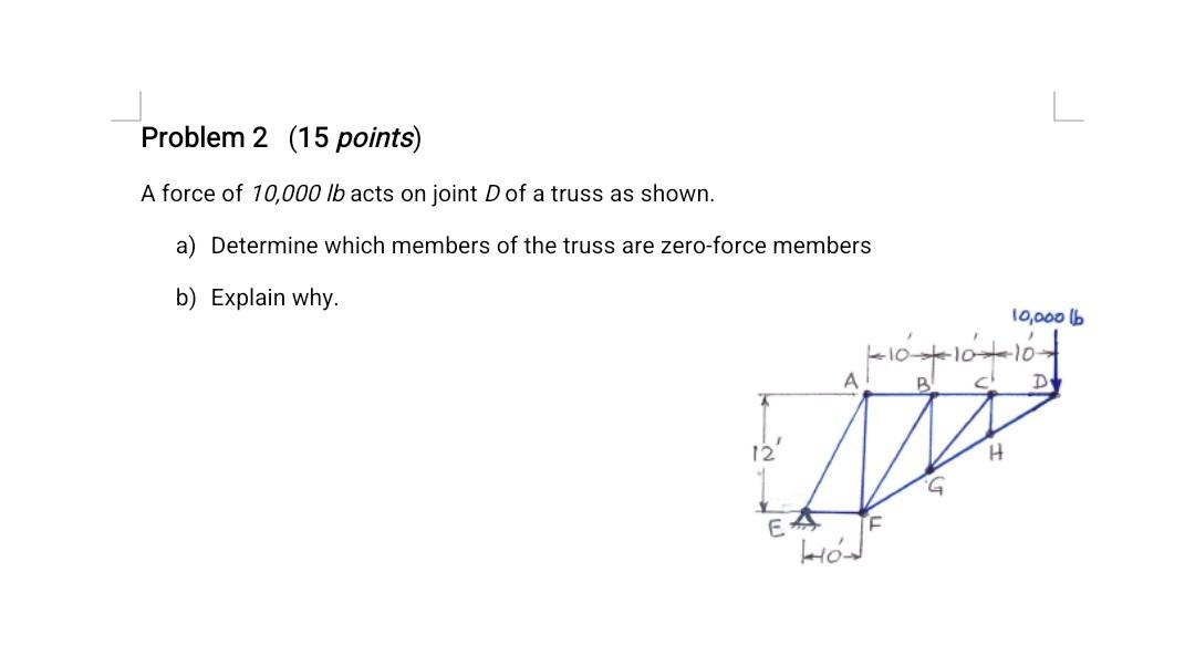 Problem 2 15 Points A Force Of 10 000 Lb Acts On Joint D Of A Truss As Shown A Determine Which Members Of The Truss 1