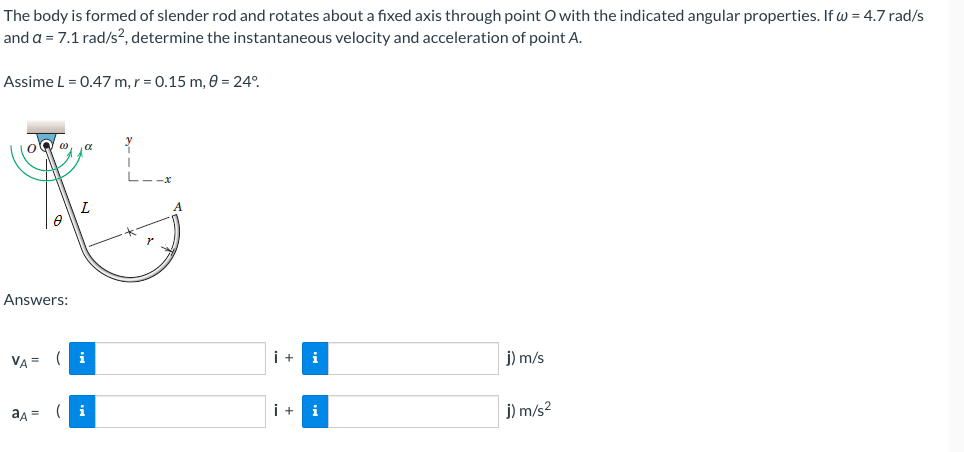 The Body Is Formed Of Slender Rod And Rotates About A Fixed Axis Through Point O With The Indicated Angular Properties 1