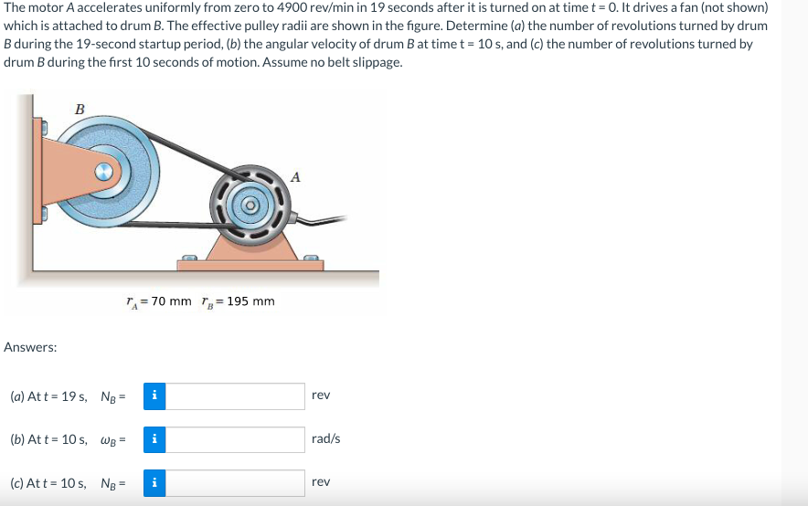 The Motor A Accelerates Uniformly From Zero To 4900 Rev Min In 19 Seconds After It Is Turned On At Time T 0 It Drives 1