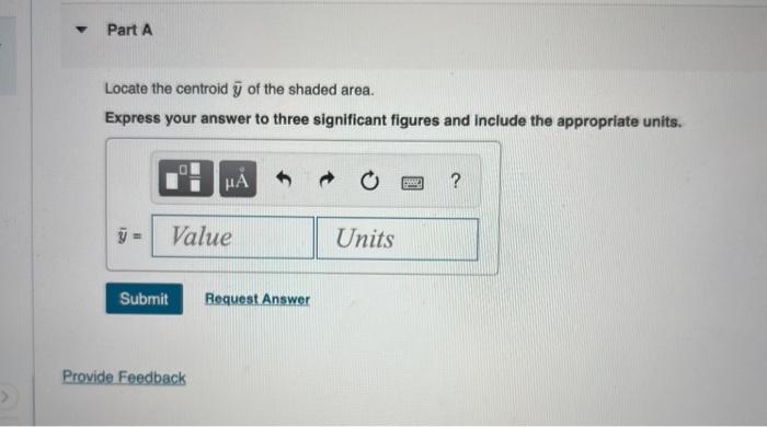 Part A Locate The Centroid Y Of The Shaded Area Express Your Answer To Three Significant Figures And Include The Appr 1