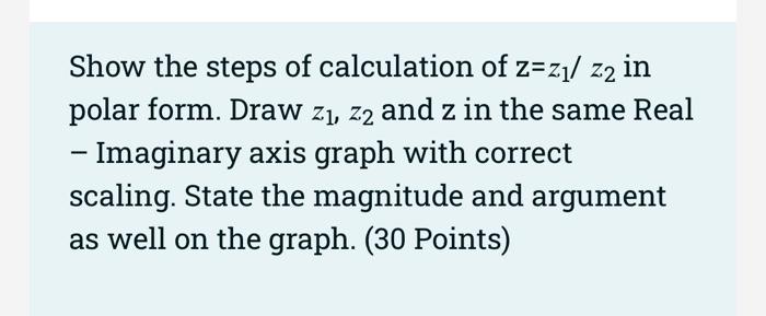 Given The Two Complex Numbers Z 3 5j And Z2 2 J Show The Steps Of Calculation Of Z Z Z2 In Polar Form Draw Z Z2 2
