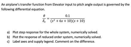 An Airplane S Transfer Function From Elevator Input To Pitch Angle Output Is Governed By The Following Differential Equa 1