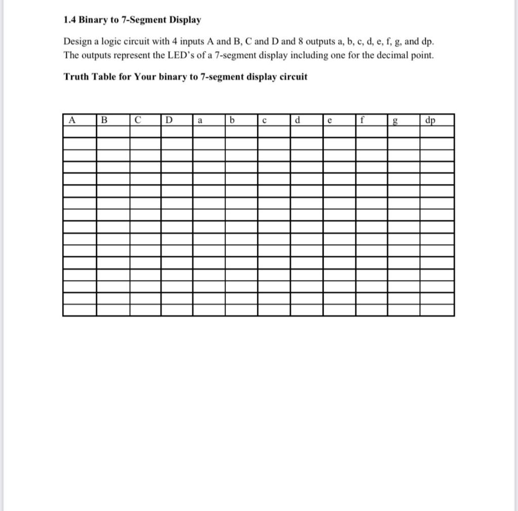 1 4 Binary To 7 Segment Display Design A Logic Circuit With 4 Inputs A And B C And D And 8 Outputs A B C D E F G 1