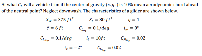 At What C Will A Vehicle Trim If The Center Of Gravity C G Is 10 Mean Aerodynamic Chord Ahead The Neutral Point N 1
