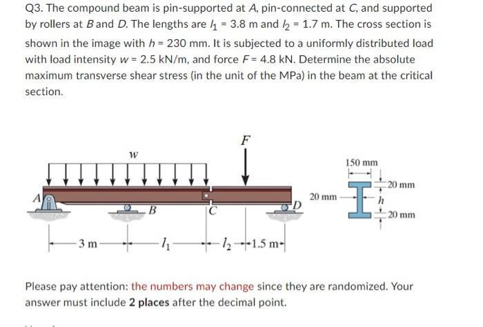Q3 The Compound Beam Is Pin Supported At A Pin Connected At C And Supported By Rollers At B And D The Lengths Are 1