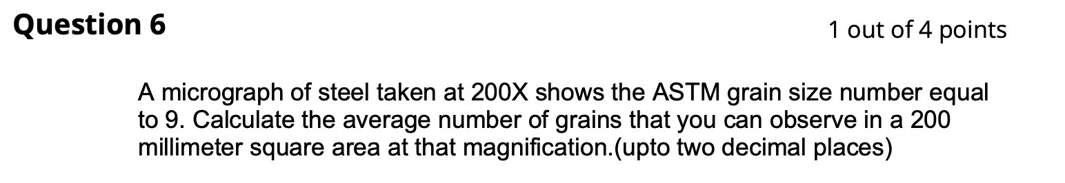 1 Out Of 4 Points A Micrograph Of Steel Taken At 200x Shows The Astm Grain Size Number Equal To 9 Calculate The Average 1
