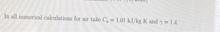 In All Numerical Calculations For Air Take C 1 01 Kj Kg K And Y 1 4 C Using The Relation To T U 2cp 1