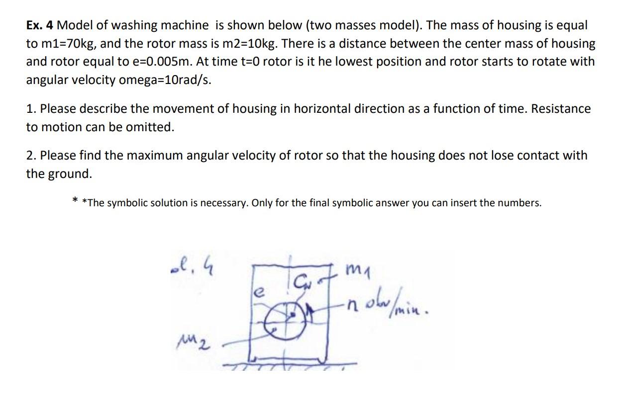 Ex 4 Model Of Washing Machine Is Shown Below Two Masses Model The Mass Of Housing Is Equal To M1 70kg And The Rotor 1