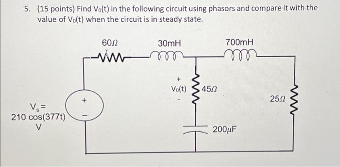 5 15 Points Find Vo T In The Following Circuit Using Phasors And Compare It With The Value Of Vo T When The Circuit 1