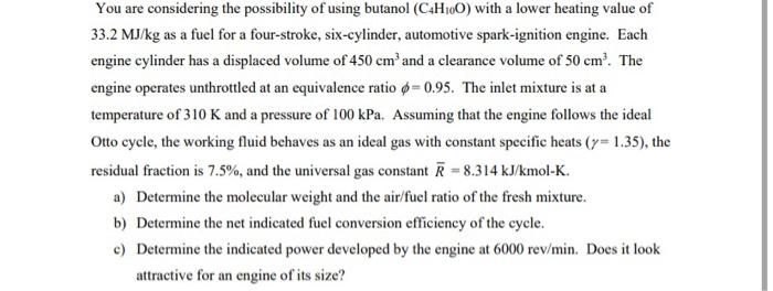 You Are Considering The Possibility Of Using Butanol C4h10o With A Lower Heating Value Of 33 2 Mj Kg As A Fuel For A F 1