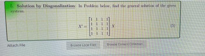 Solution By Diagonalization In Problem Below Find The General Solution Of The Given System Attach File X Browse Loc 1