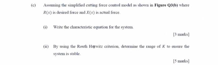 C Assuming The Simplified Cutting Force Control Model As Shown In Figure Q3 B Where R S Is Desired Force And X S I 1