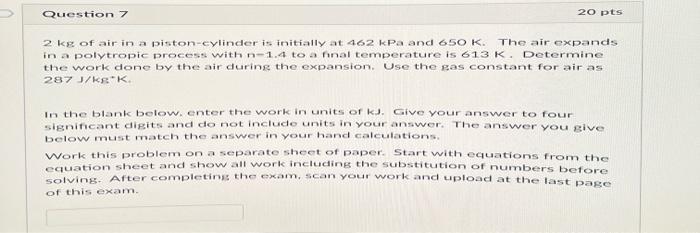 Question 7 20 Pts 2 Kg Of Air In A Piston Cylinder Is Initially At 462 Kpa And 650 K The Air Expands In A Polytropic Pr 1