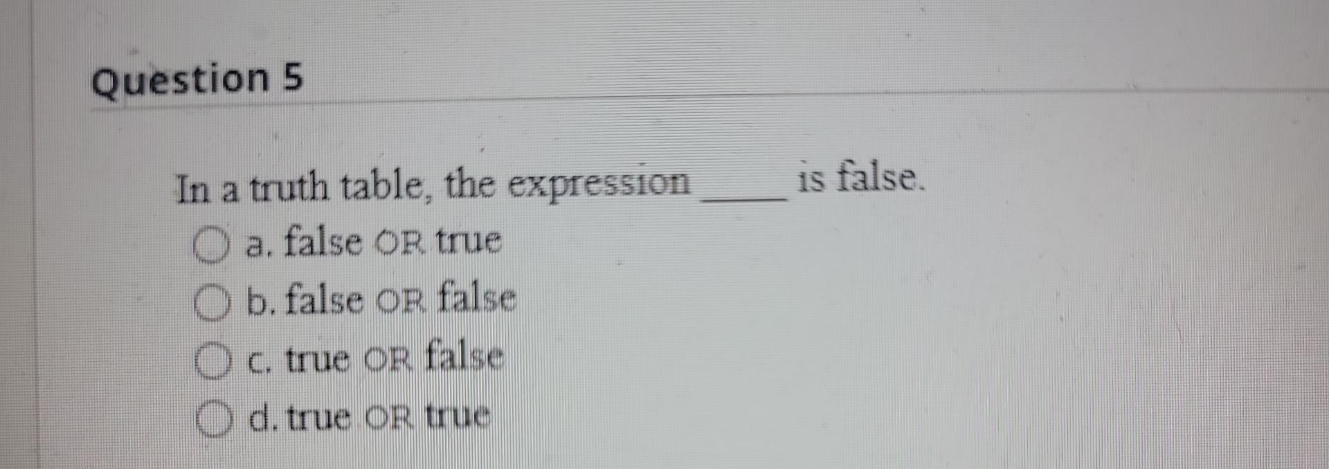 Question 1 For Maximum Efficiency A Good Rule Of Thumb In An And Decision Is To A Rewrite It As An Or Decision And Ask 5