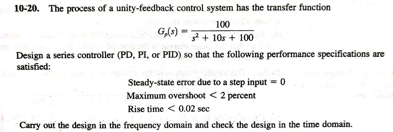 10 20 The Process Of A Unity Feedback Control System Has The Transfer Function 100 10s 100 Design A Series Controll 1