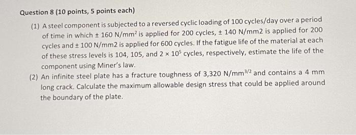 1 A Steel Component Is Subjected To A Reversed Cyclic Loading Of 100 Cycles Day Over A Period Of Time In Which 160 N 1