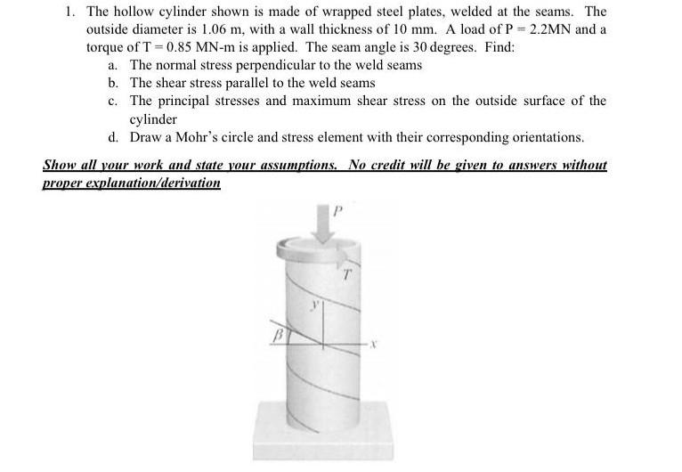 1 The Hollow Cylinder Shown Is Made Of Wrapped Steel Plates Welded At The Seams The Outside Diameter Is 1 06 M With 1