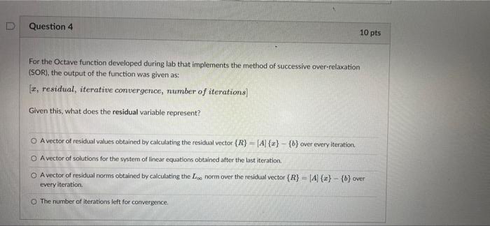 D Question 4 10 Pts For The Octave Function Developed During Lab That Implements The Method Of Successive Over Relaxatio 1